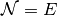 \mathcal{N} = {E}